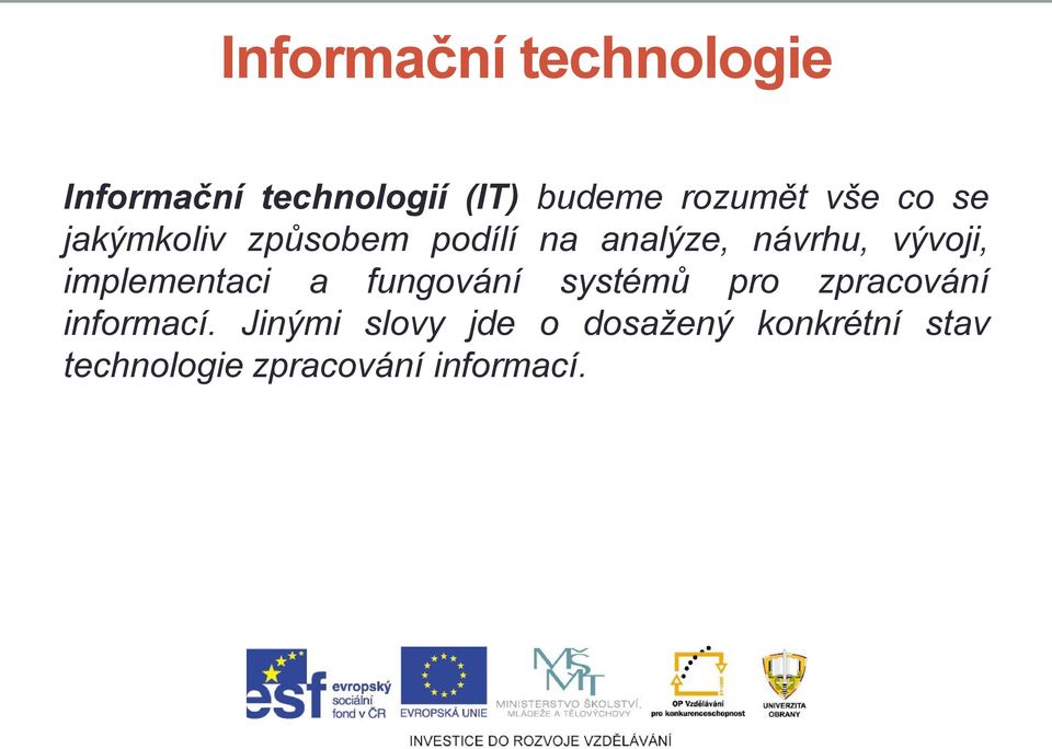 implementaci a fungování systémů pro zpracování informací.