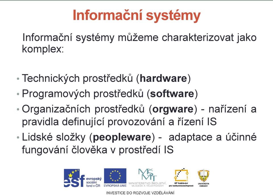 Organizačních prostředků (orgware) - nařízení a pravidla definující