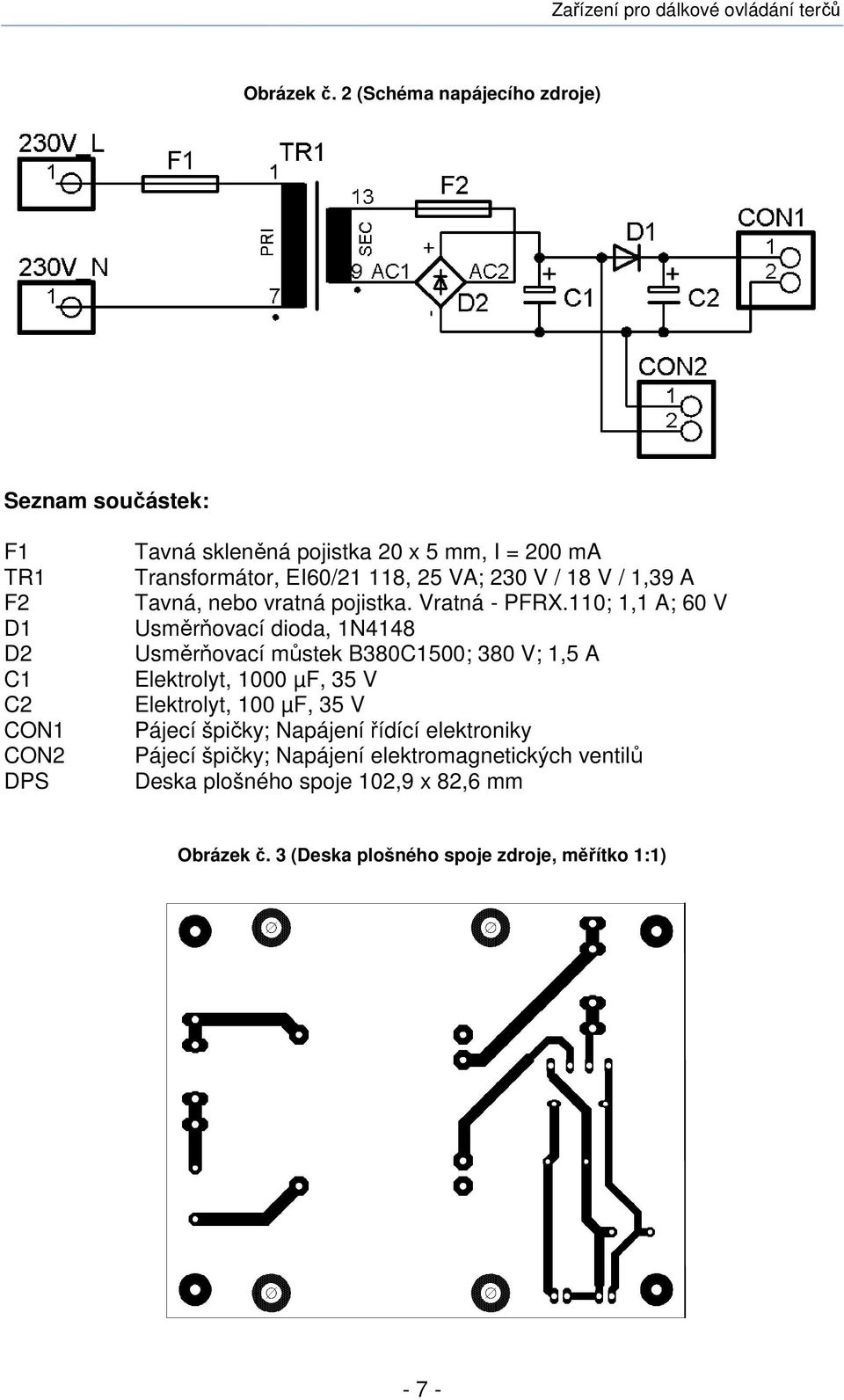 18 V / 1,39 A F2 Tavná, nebo vratná pojistka. Vratná - PFRX.