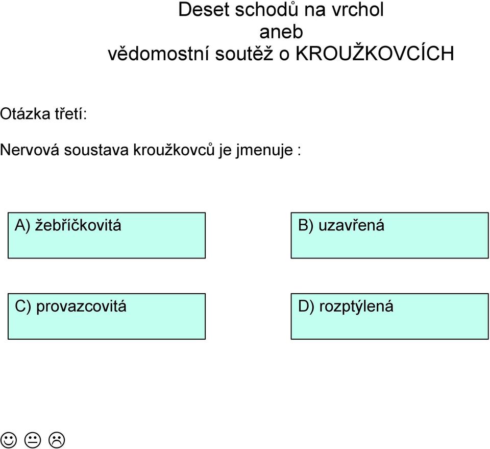 jmenuje : A) ţebříčkovitá