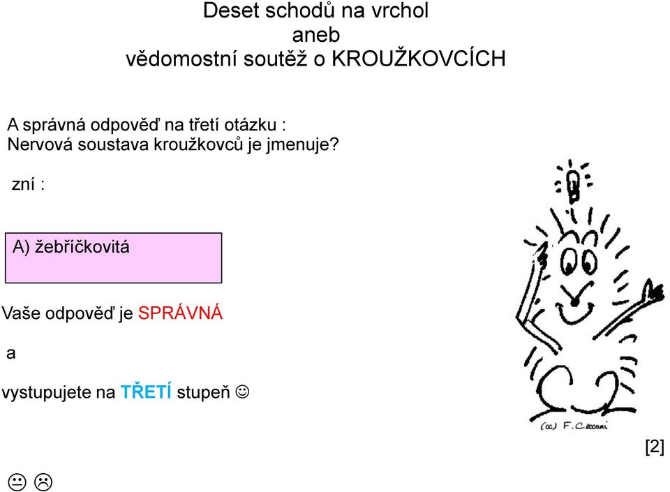 zní : A) ţebříčkovitá Vaše odpověď je