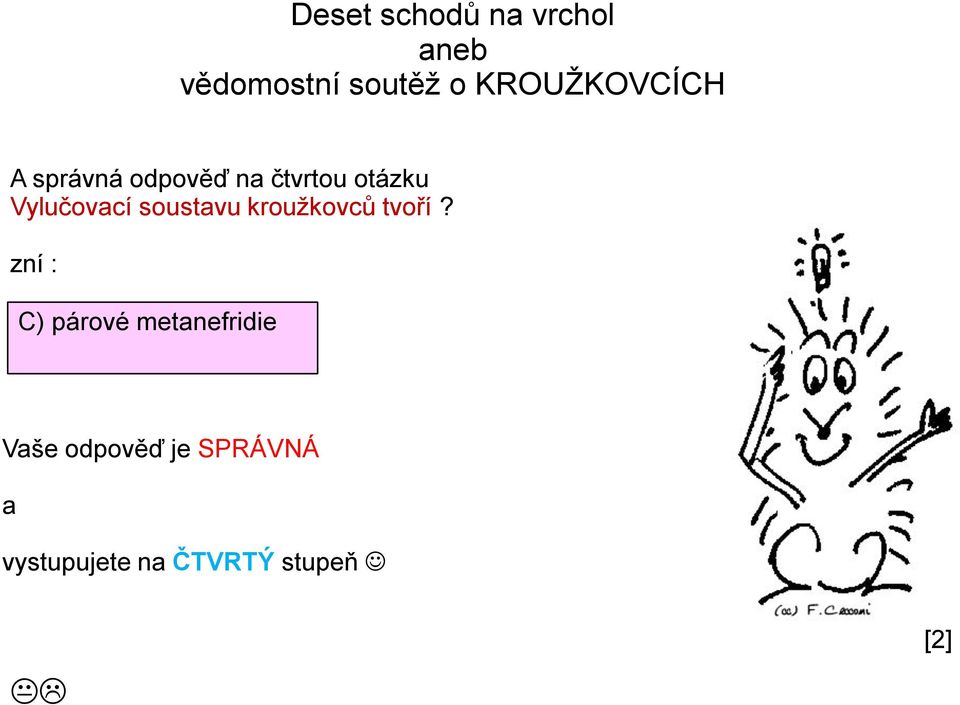 zní : C) párové metanefridie Vaše