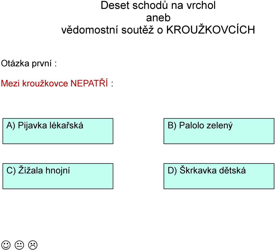 Pijavka lékařská B) Palolo