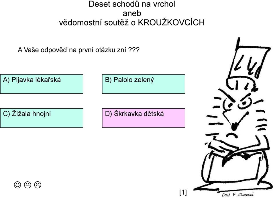 ?? A) Pijavka lékařská B)