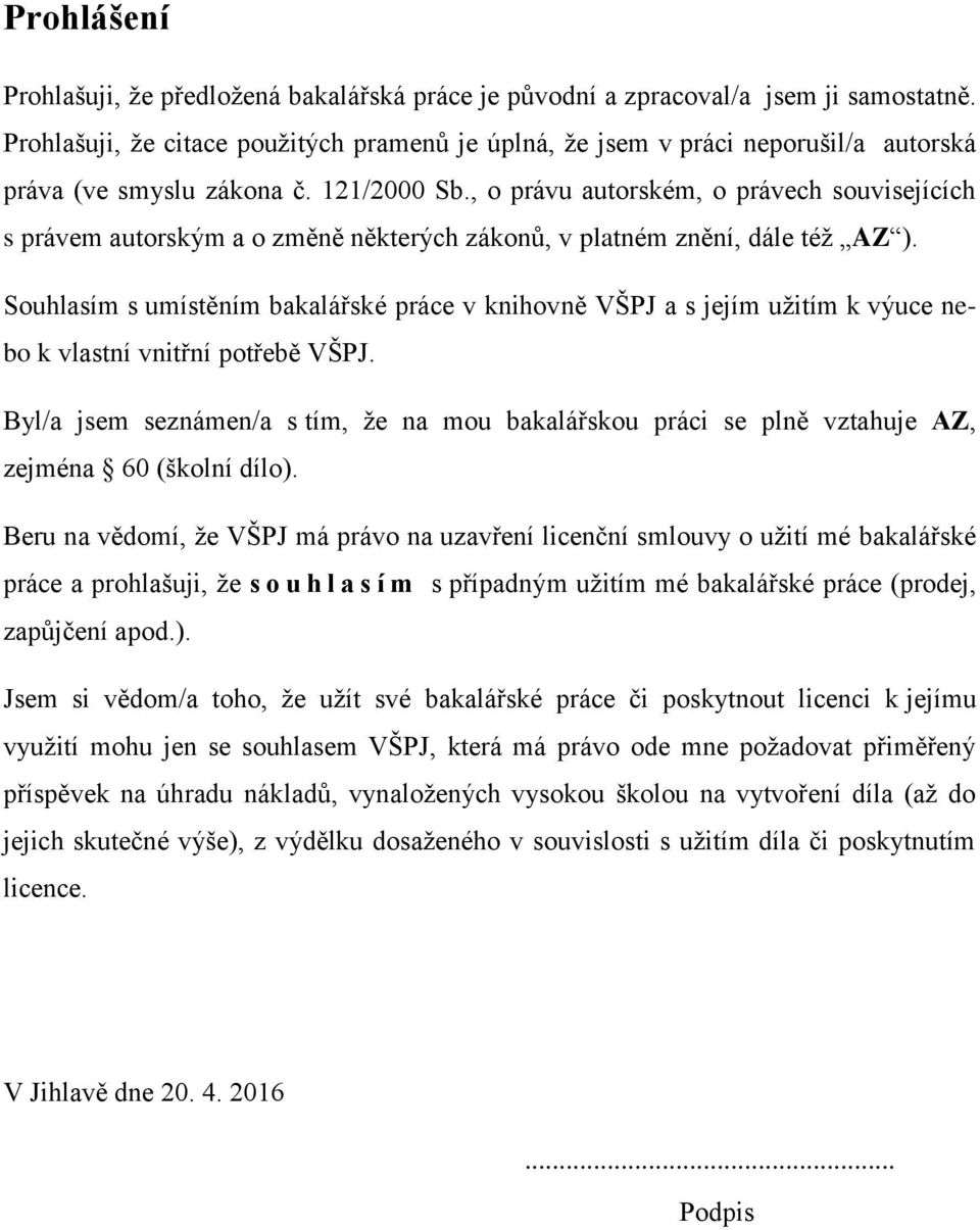 , o právu autorském, o právech souvisejících s právem autorským a o změně některých zákonů, v platném znění, dále též AZ ).