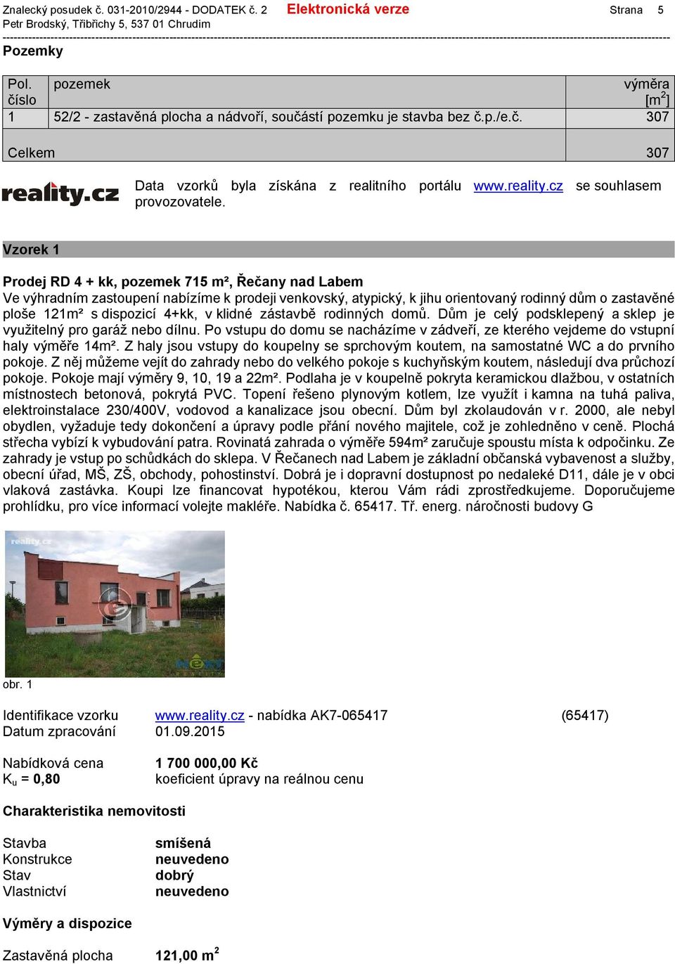 Vzorek 1 Prodej RD 4 + kk, pozemek 715 m², Řečany nad Labem Ve výhradním zastoupení nabízíme k prodeji venkovský, atypický, k jihu orientovaný rodinný dům o zastavěné ploše 121m² s dispozicí 4+kk, v