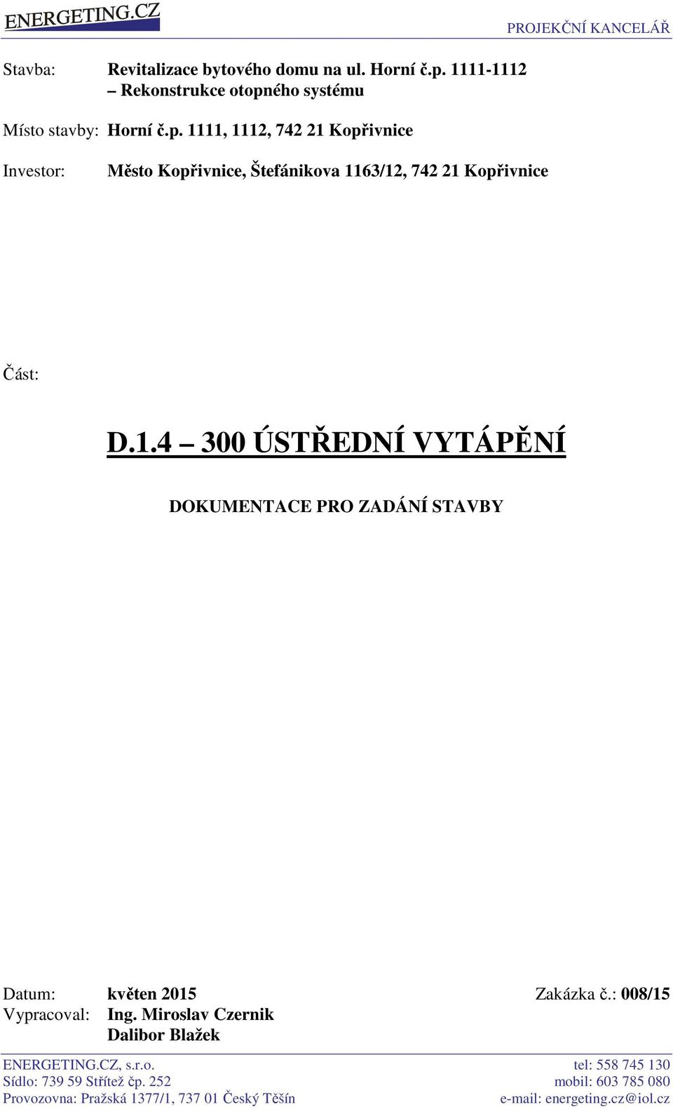 ého systému ísto stavby: Horní č.p.