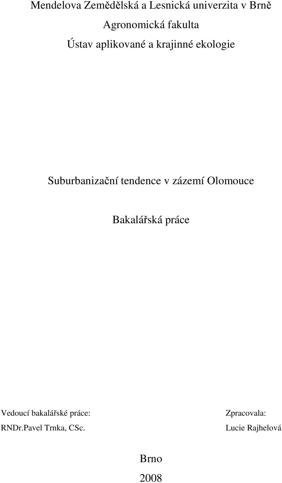 tendence v zázemí Olomouce Bakalářská práce Vedoucí bakalářské