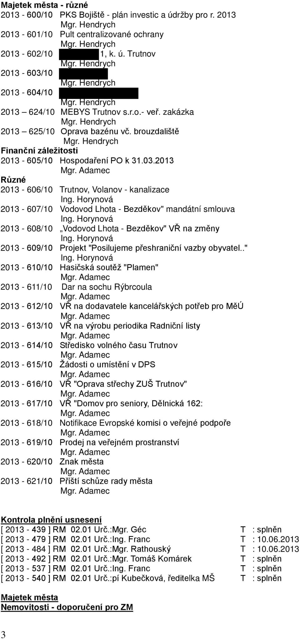 Horynová 2013-607/10 Vodovod Lhota - Bezděkov" mandátní smlouva Ing. Horynová 2013-608/10 Vodovod Lhota - Bezděkov" VŘ na změny Ing.