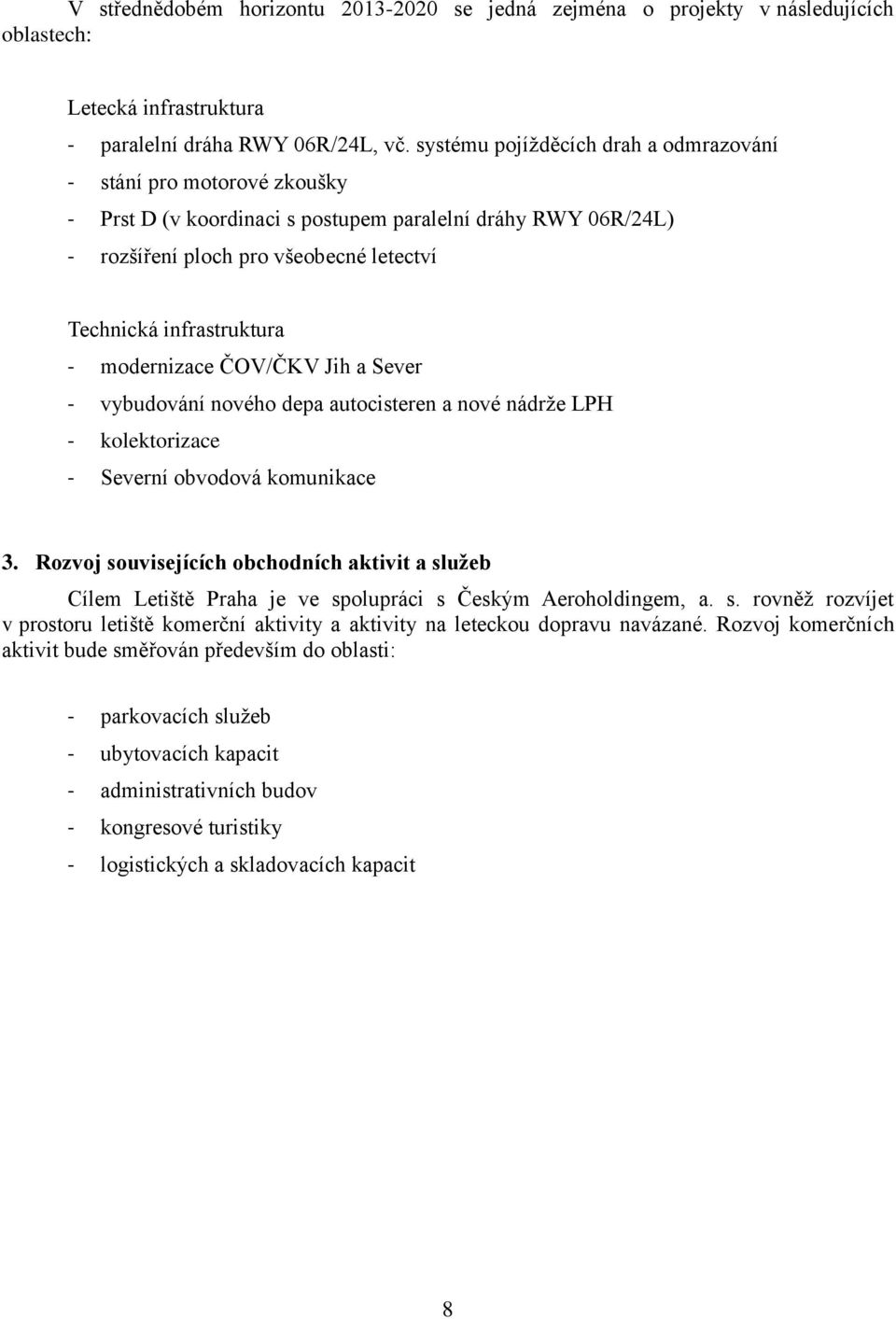 modernizace ČOV/ČKV Jih a Sever - vybudování nového depa autocisteren a nové nádrže LPH - kolektorizace - Severní obvodová komunikace 3.