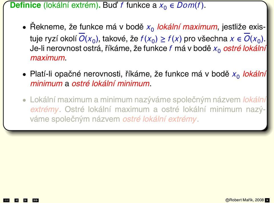 0 ). Je-li nerovnost ostrá,říkáme,že funkcef má v boděx 0 ostré lokální maximum.