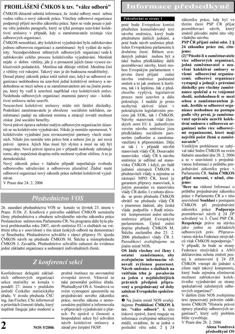 ÈMKOS nesouhlasí, aby kolektivní vyjednávání bylo zablokováno jednou odborovou organizací a zamìstnanci byli vydáni do nejistoty.