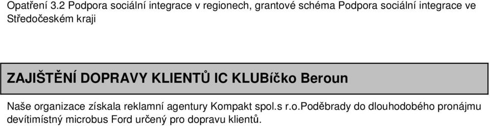 sociální integrace ve Středočeském kraji ZAJIŠTĚNÍ DOPRAVY KLIENTŮ Naše