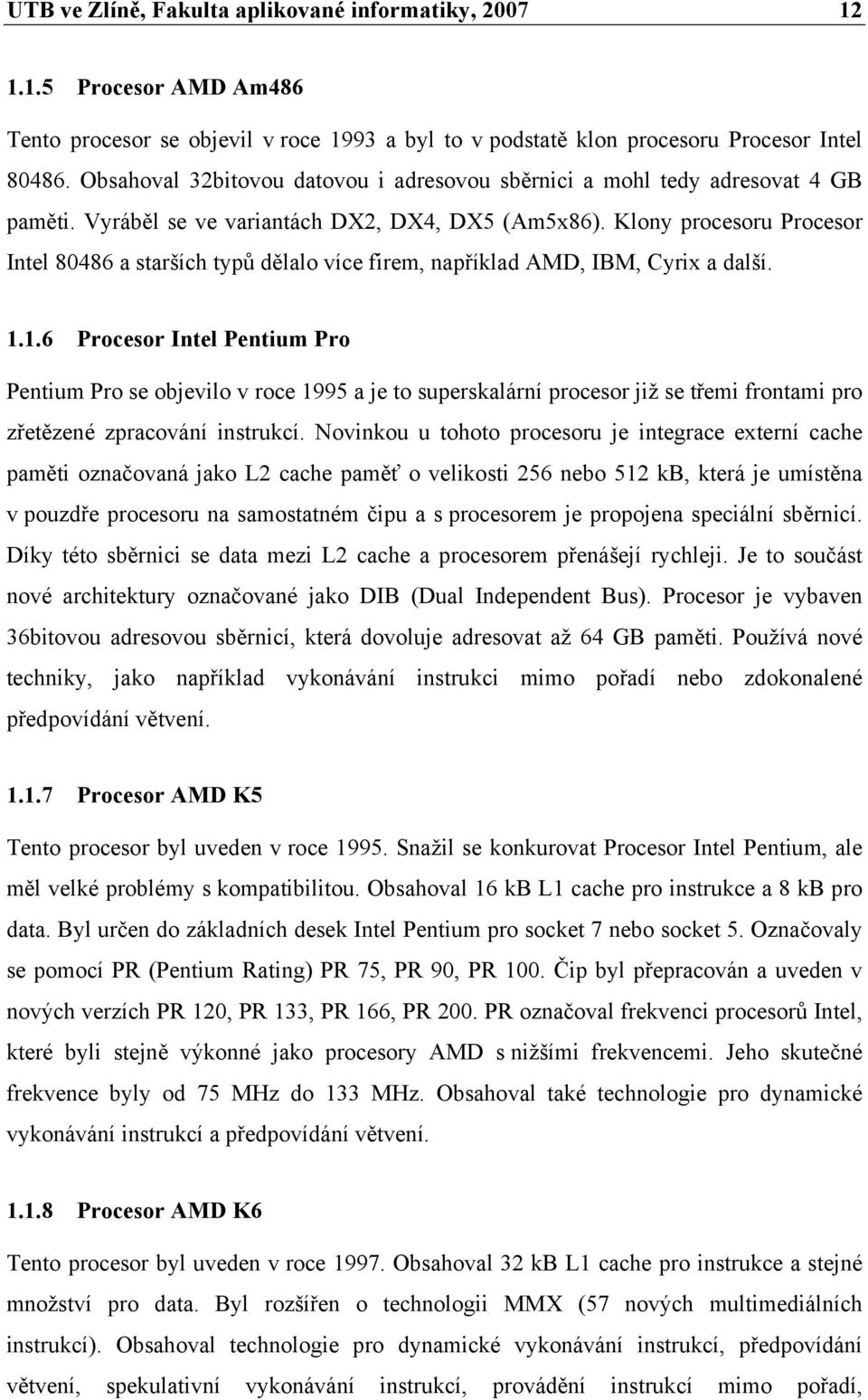 Klony procesoru Procesor Intel 80486 a starších typů dělalo více firem, například AMD, IBM, Cyrix a další. 1.