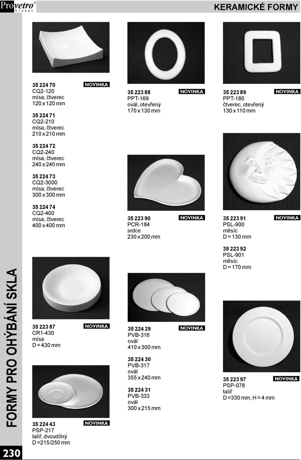 3522390 PCR-184 srdce 230x200mm 3522391 PSL-900 měsíc D=130mm 3522392 PSL-901 měsíc D=170mm 3522387 CR1-430 D=430mm 3522429 PVB-316