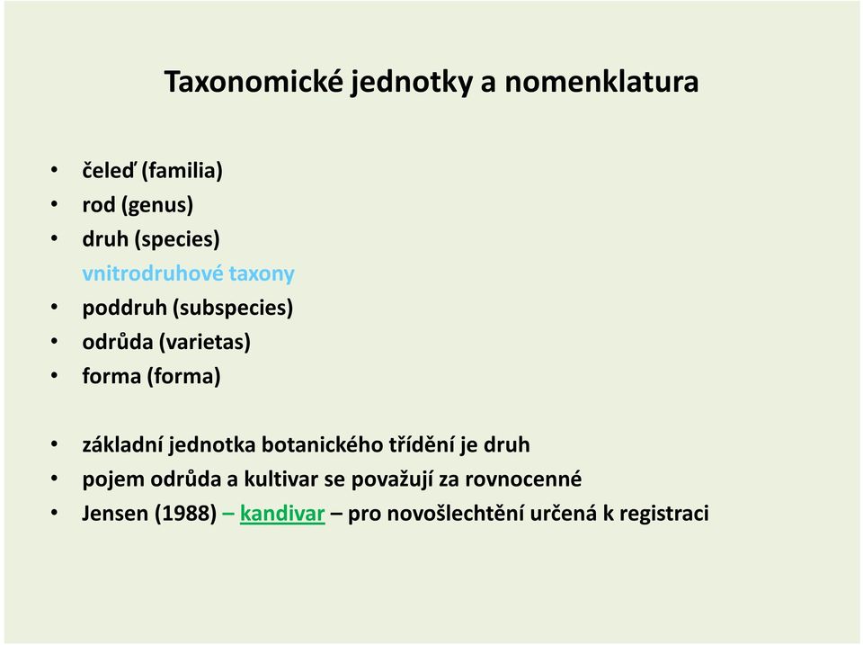 (forma) základní jednotka botanického třídění je druh pojem odrůda a kultivar