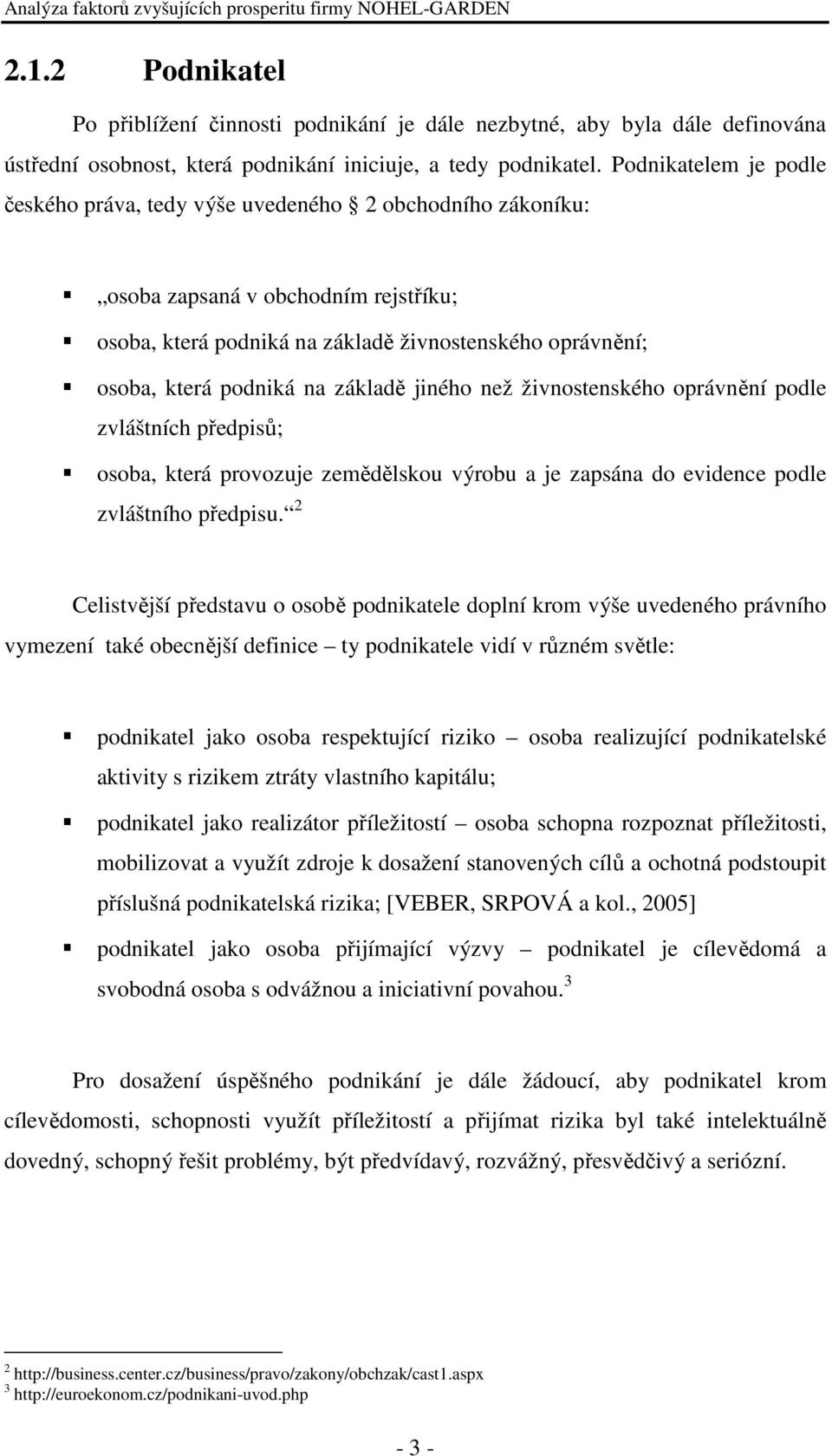 základě jiného než živnostenského oprávnění podle zvláštních předpisů; osoba, která provozuje zemědělskou výrobu a je zapsána do evidence podle zvláštního předpisu.