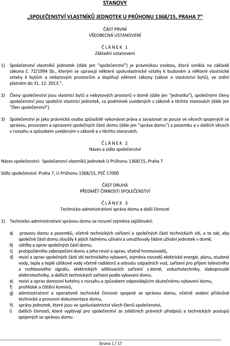 , kterým se upravují některé spoluvlastnické vztahy k budovám a některé vlastnické vztahy k bytům a nebytovým prostorům a doplňují některé zákony (zákon o vlastnictví bytů), ve znění platném do 31.