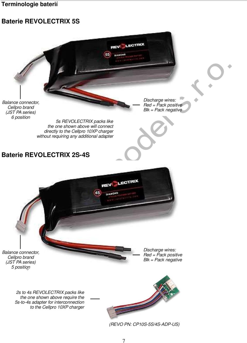 Baterie REVOLECTRIX 2S-4S Balance connector, Cellpro brand (JST PA series) 5 position Discharge wires: Red = Pack positive Blk = 2s to 4s
