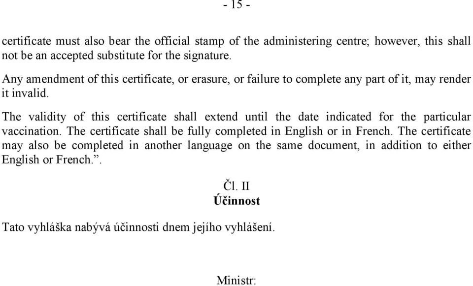 The validity of this certificate shall extend until the date indicated for the particular vaccination.