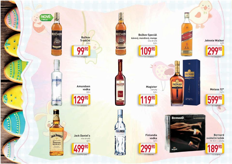 Magister 0,5 l 1 l = 239,80 Kč Metaxa 12* 119 599 1 l = 857 Kč 1 l = 857 Kč Jack Daniel's 499 1 l =