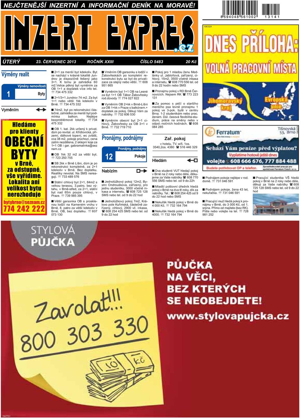 734 475 332 2+1/3+1 Jundrov 74 m2. Za byt 1+1 nebo větší 1kk kdekoliv v Brně. 734 475 332 74m2, byt po rekonstrukci částečné, zahrádka za menší byt podmínka balkon. Nejlépe bezproblémové lokality.