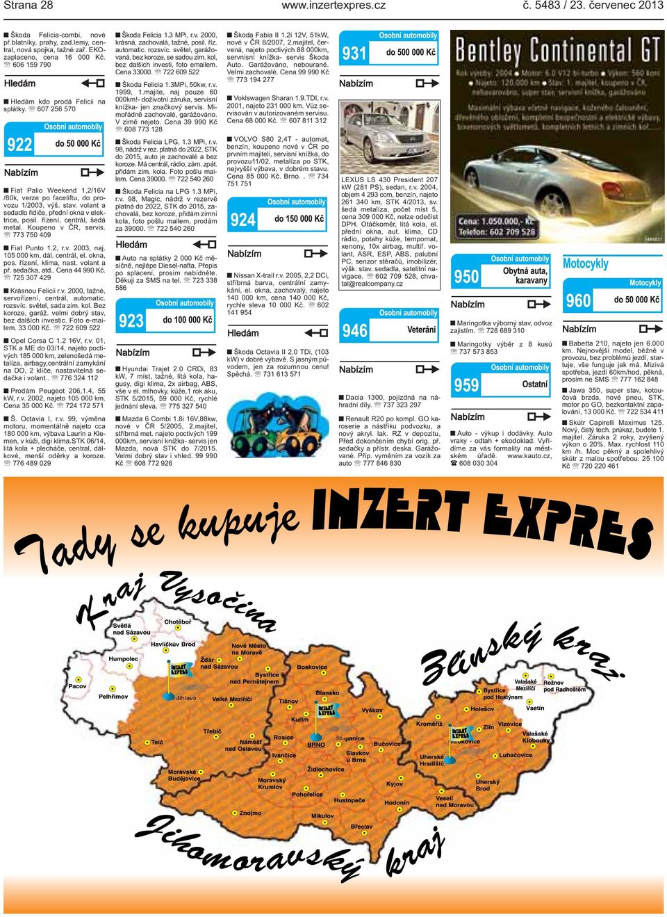 řízení, centrál, šedá metal. Koupeno v ČR, servis. 773 750 409 Fiat Punto 1.2, r.v. 2003, naj. 105 000 km, dál. centrál, el. okna, pos. řízení, klima, nast. volant a př. sedačka, atd.. Cena 44 990 Kč.