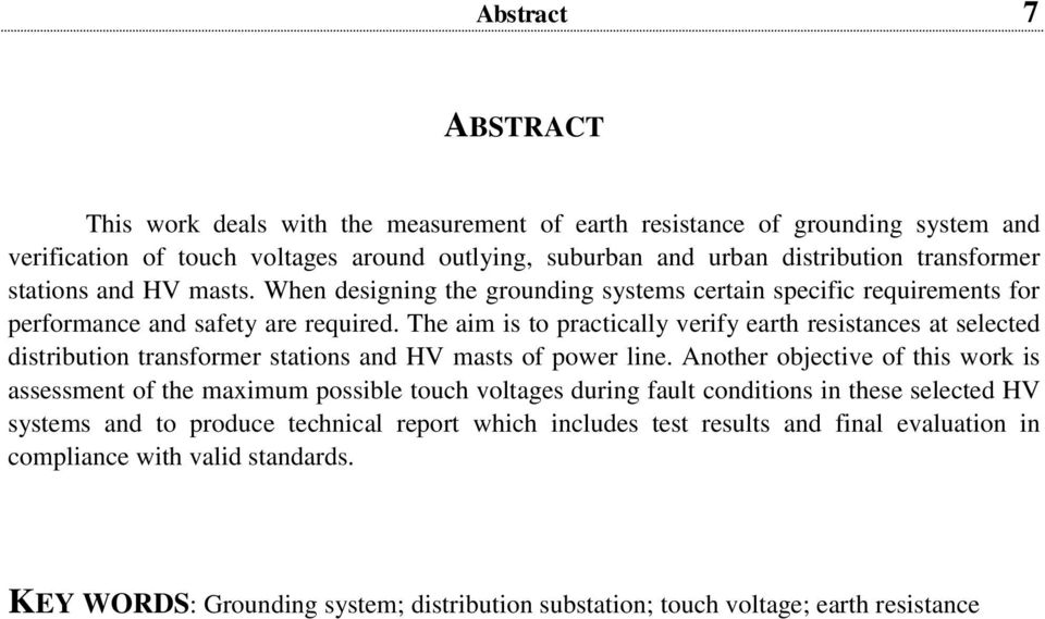 The aim is to practically verify earth resistances at selected distribution transformer stations and HV masts of power line.