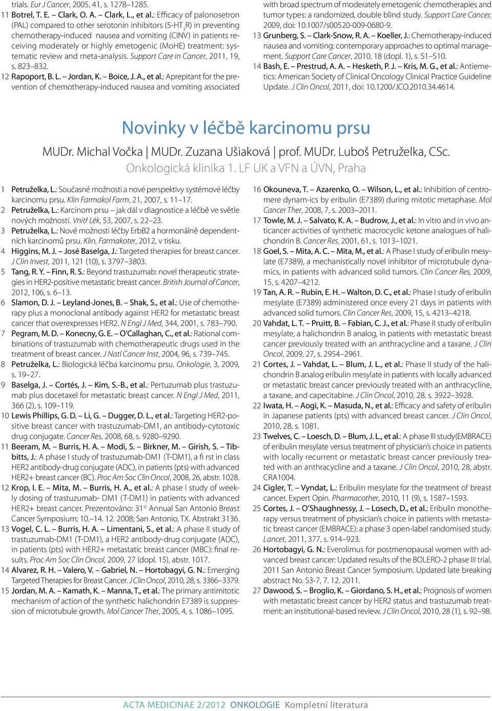 (MoHE) treatment: systematic review and meta-analysis. Support Care in Cancer, 2011, 19, s. 823 832. 12 Rapoport, B. L. Jordan, K. Boice, J. A., et al.