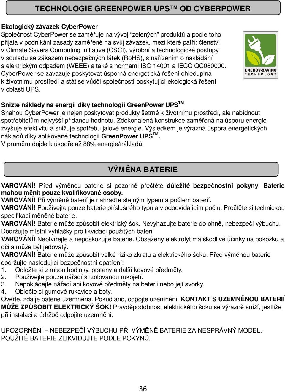(WEEE) a také s normami ISO 14001 a IECQ QC080000.