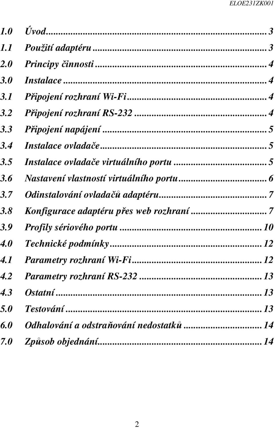 7 Odinstalování ovladačů adaptéru... 7 3.8 Konfigurace adaptéru přes web rozhraní... 7 3.9 Profily sériového portu... 10 4.0 Technické podmínky... 12 4.