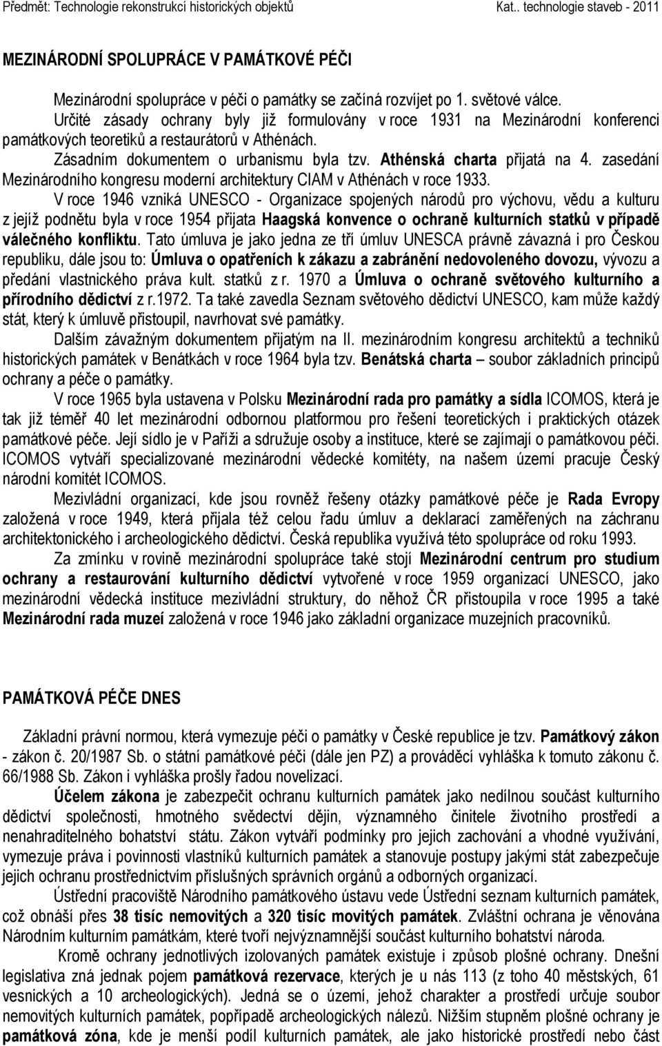 Athénská charta přijatá na 4. zasedání Mezinárodního kongresu moderní architektury CIAM v Athénách v roce 1933.