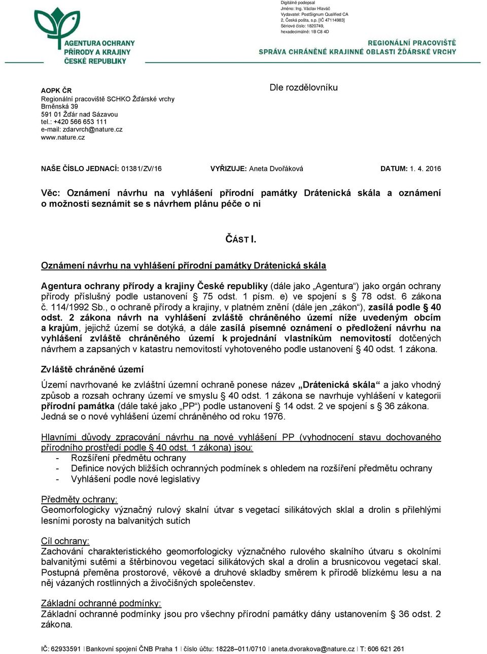 2016 Věc: Oznámení návrhu na vyhlášení přírodní památky Drátenická skála a oznámení o možnosti seznámit se s návrhem plánu péče o ni ČÁST I.