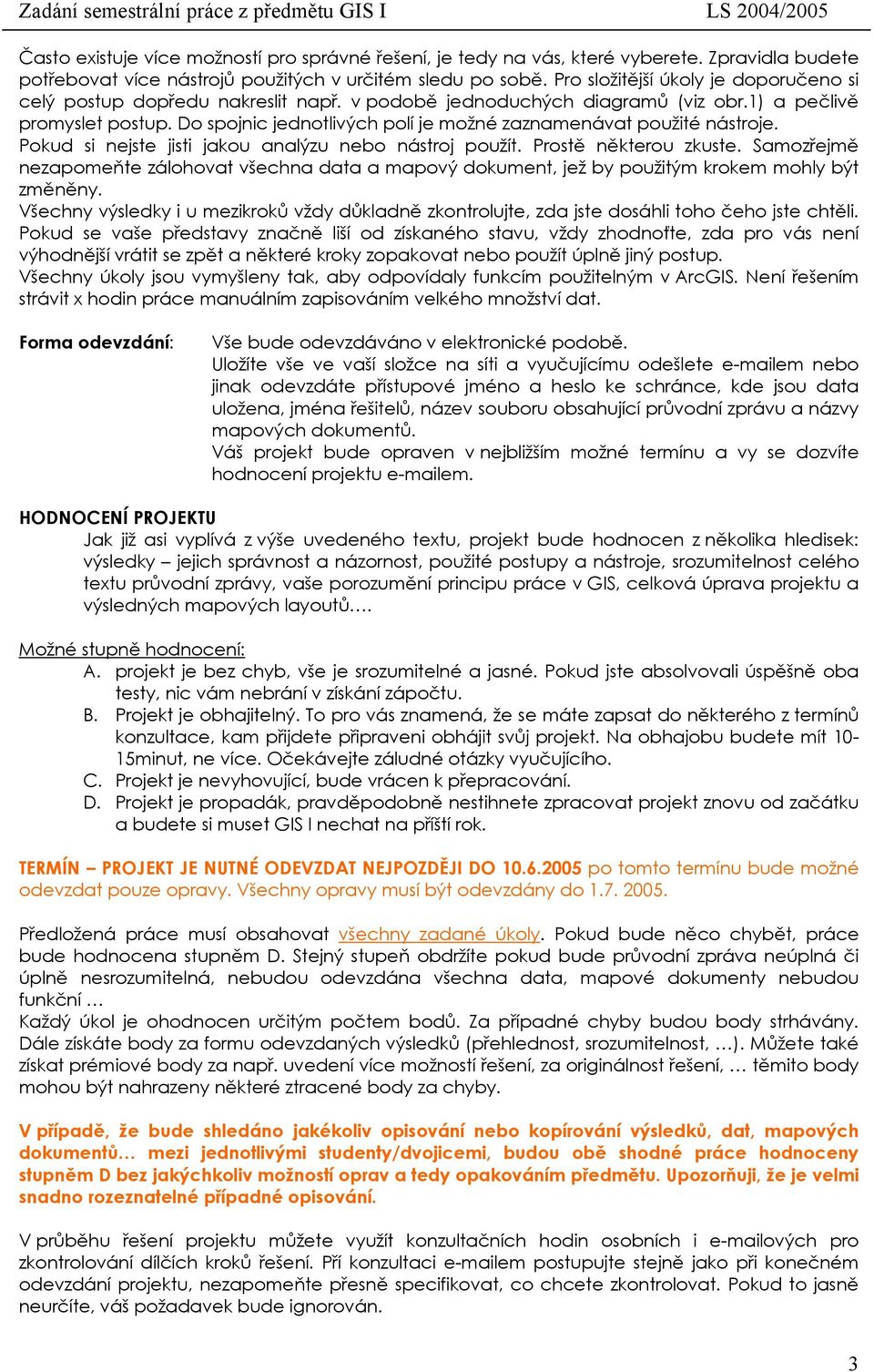 Do spojnic jednotlivých polí je možné zaznamenávat použité nástroje. Pokud si nejste jisti jakou analýzu nebo nástroj použít. Prostě některou zkuste.