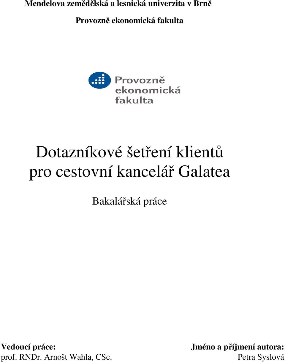 kancelář Galatea Bakalářská práce Vedoucí práce: prof. RNDr.