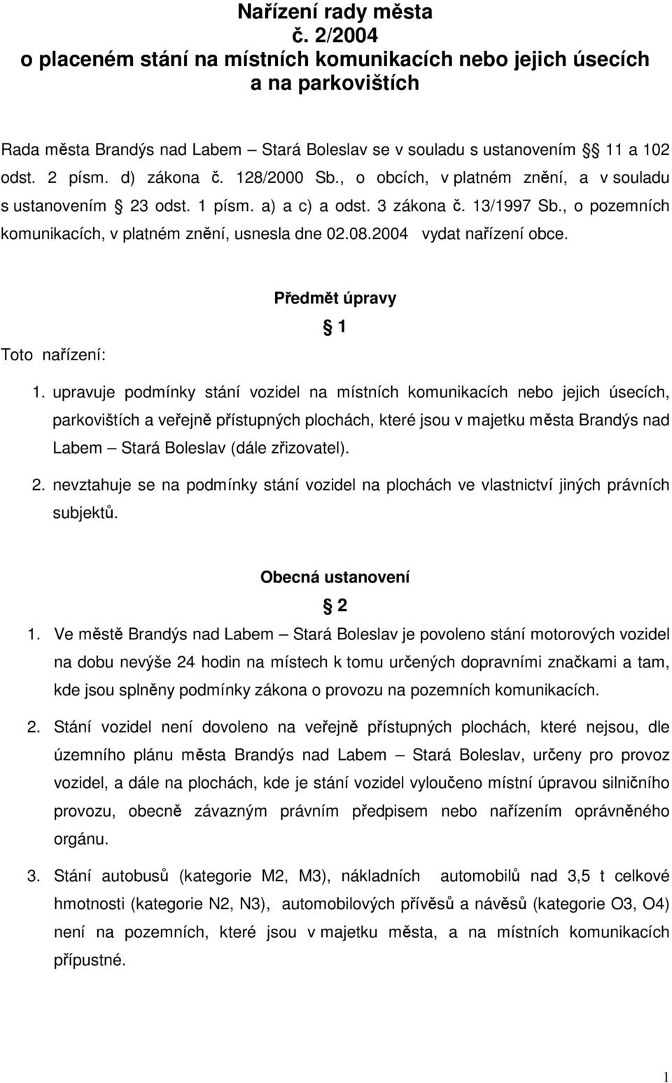 2004 vydat naízení obce. Toto naízení: Pedmt úpravy 1 1.