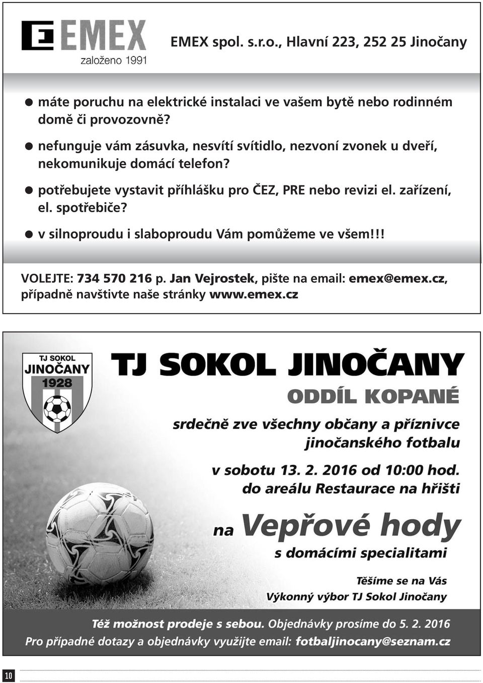 , Hlavní 223, 252 25 Jinočany máte poruchu na elektrické instalaci ve vašem bytě nebo rodinném domě či provozovně?