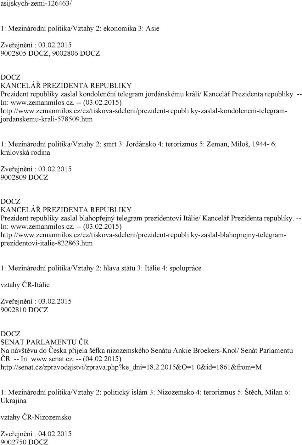 zemanmilos.cz/cz/tiskova sdeleni/prezident republi ky zaslal kondolencni telegramjordanskemu krali 578509.