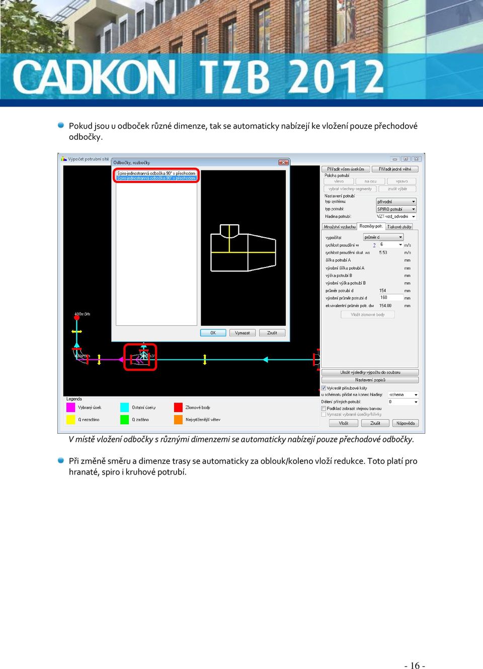 V místě vložení odbočky s různými dimenzemi se automaticky nabízejí pouze  Při