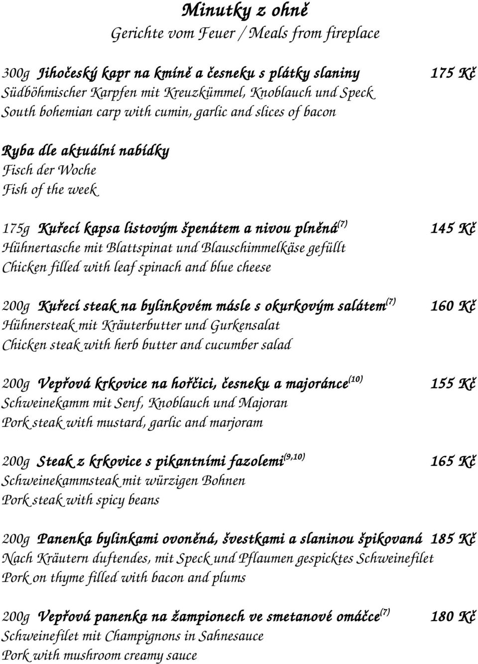 Blauschimmelkäse gefüllt Chicken filled with leaf spinach and blue cheese 200g Kuřecí steak na bylinkovém másle s okurkovým salátem (7) Hühnersteak mit Kräuterbutter und Gurkensalat Chicken steak