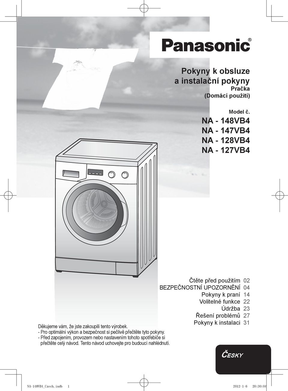 Údržba 23 Řešení problémů 27 Pokyny k instalaci 31 Děkujeme vám, že jste zakoupili tento výrobek.