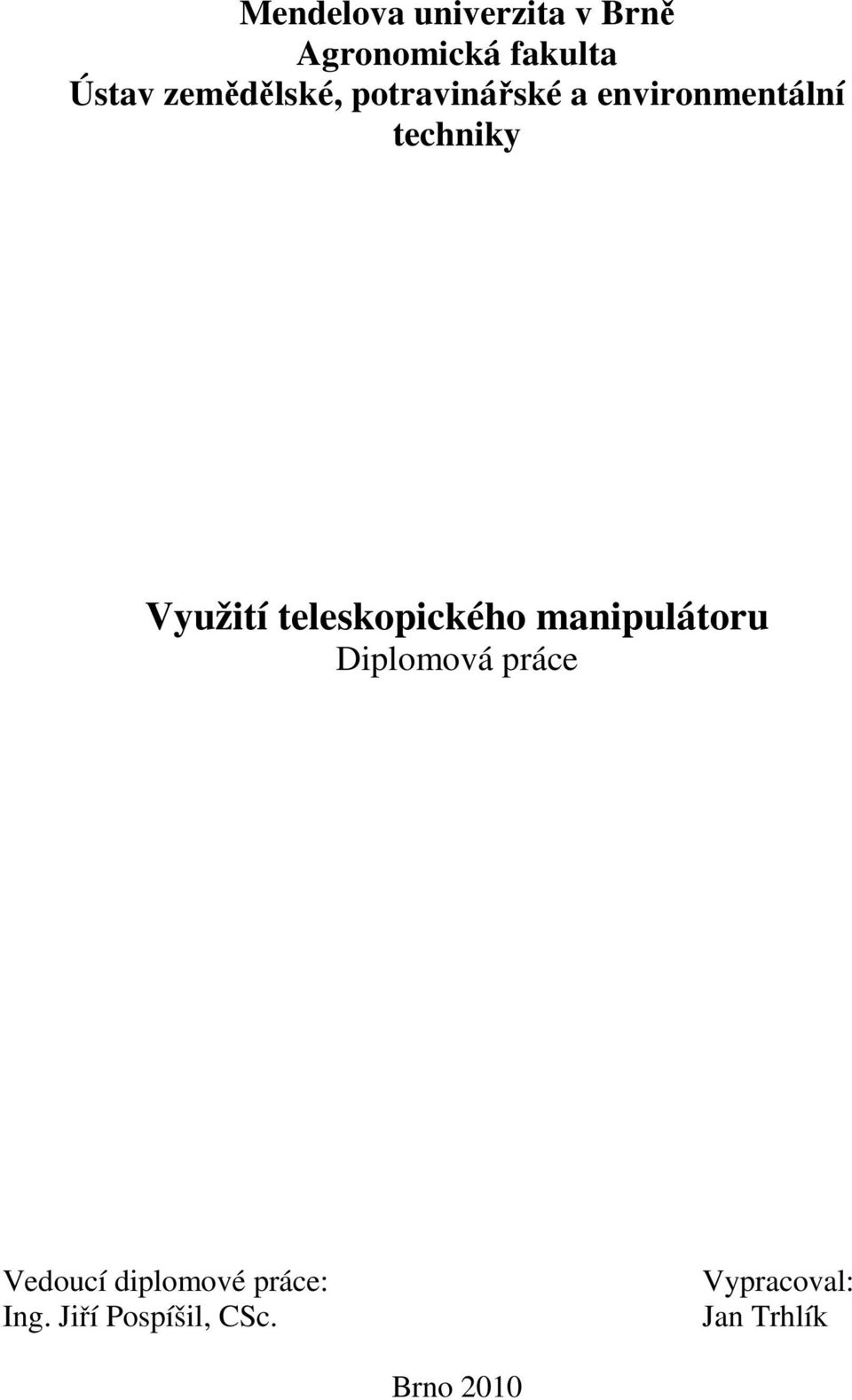 teleskopického manipulátoru Diplomová práce Vedoucí