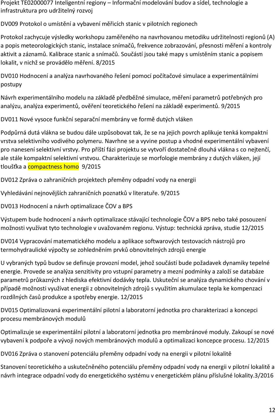 Součástí jsou také mapy s umístěním stanic a popisem lokalit, v nichž se provádělo měření.