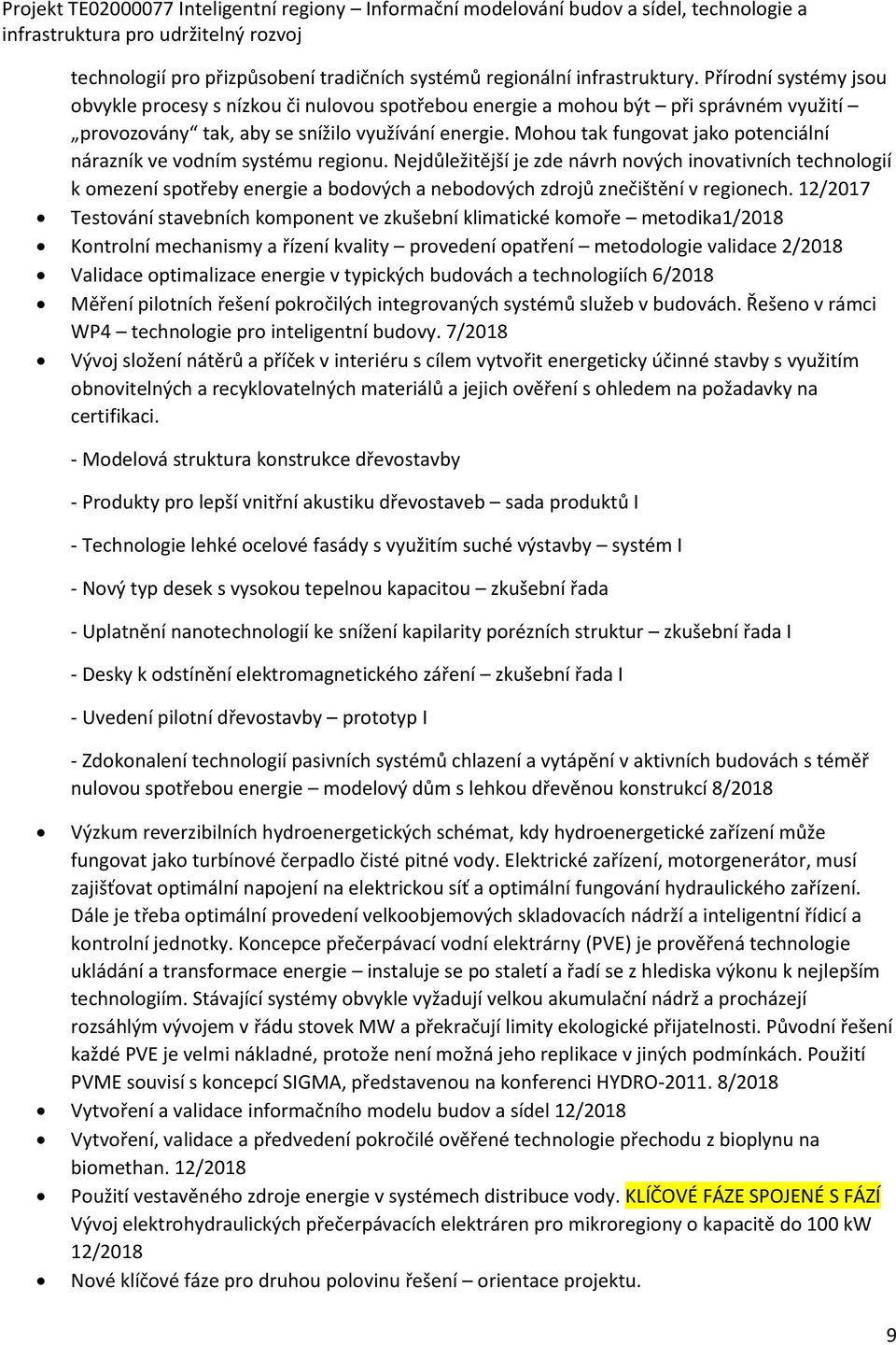 Mohou tak fungovat jako potenciální nárazník ve vodním systému regionu.