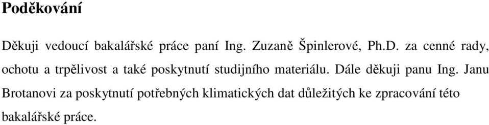 za cenné rady, ochotu a trpělivost a také poskytnutí studijního