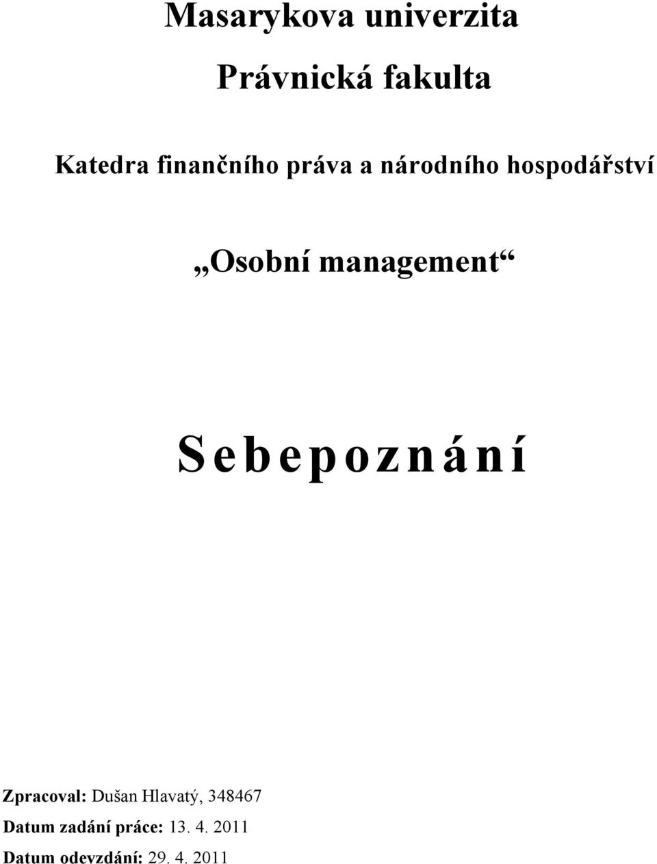 management Sebepoznání Zpracoval: Dušan Hlavatý,