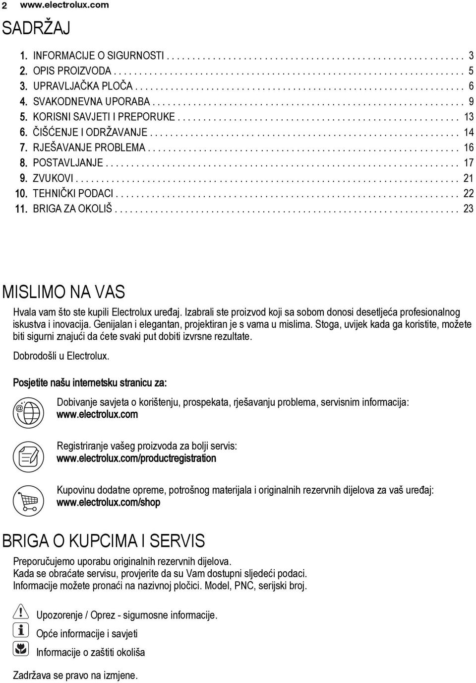 KORISNI SAVJETI I PREPORUKE....................................................... 13 6. ČIŠĆENJE I ODRŽAVANJE............................................................. 14 7. RJEŠAVANJE PROBLEMA.