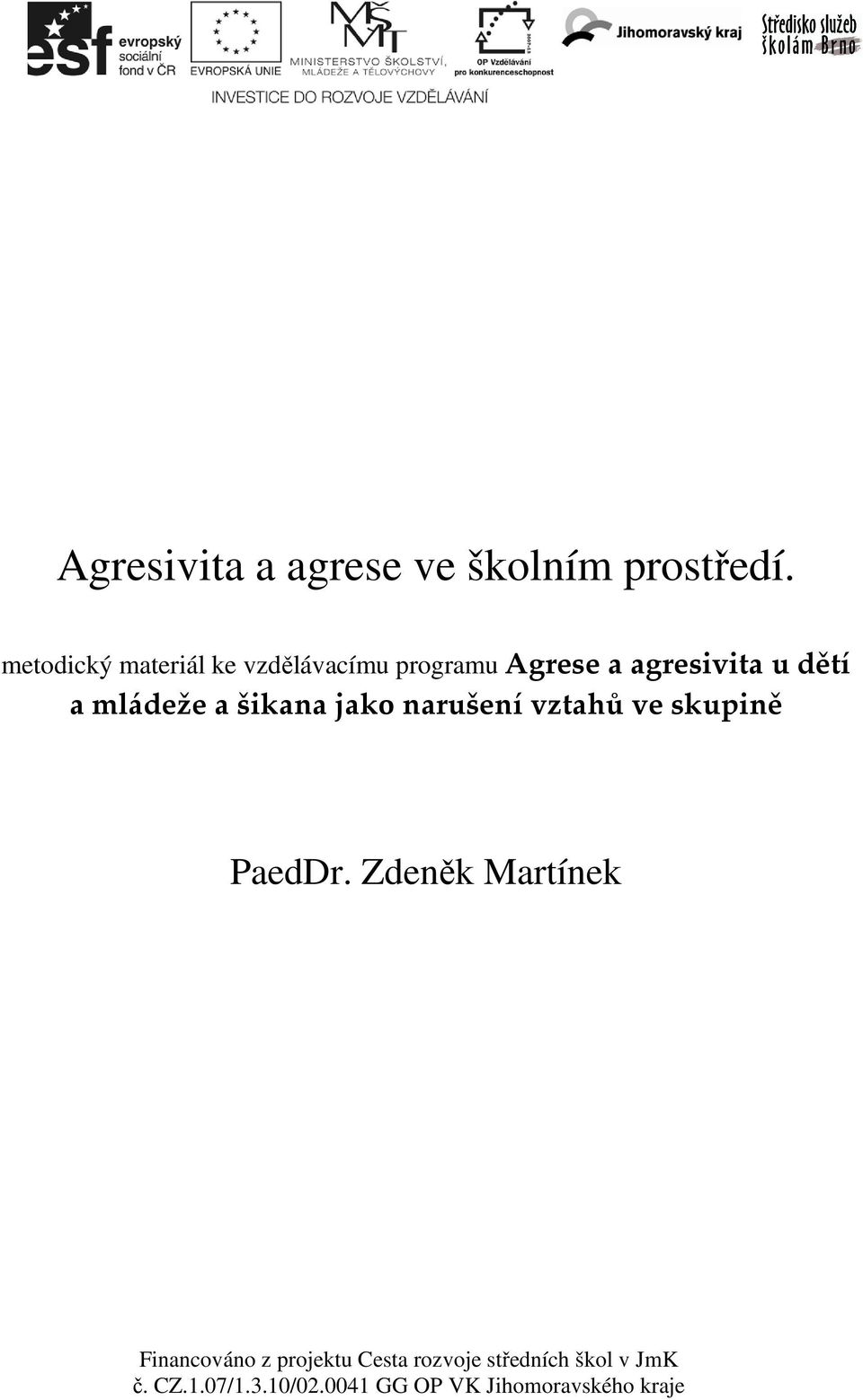 mládeže a šikana jako narušení vztahů ve skupině PaedDr.