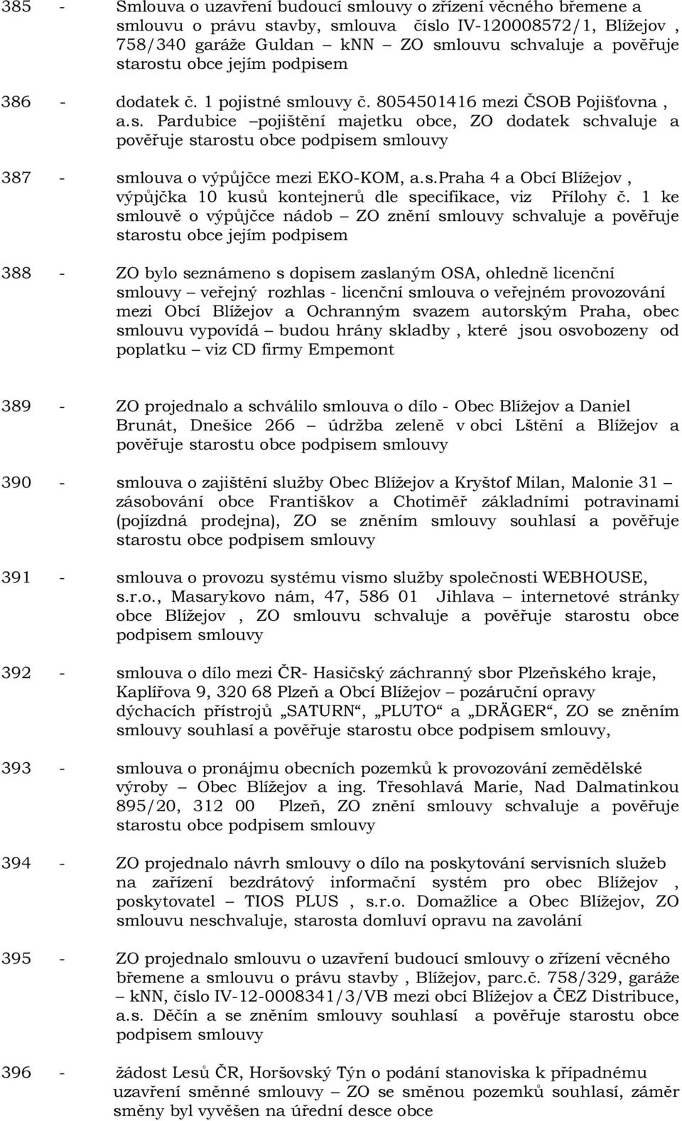 s.praha 4 a Obcí Blížejov, výpůjčka 10 kusů kontejnerů dle specifikace, viz Přílohy č.