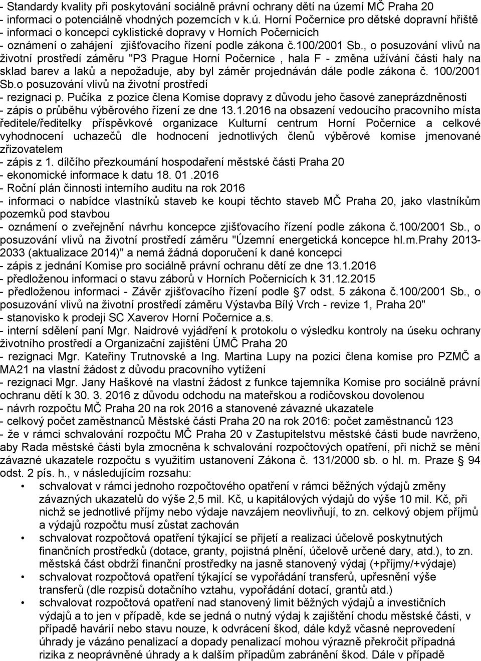 Horní Počernice pro dětské dopravní hřiště - informaci o koncepci cyklistické dopravy v Horních Počernicích - oznámení o zahájení zjišťovacího řízení podle zákona č.100/2001 Sb.